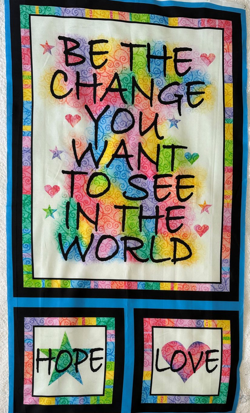 Be The Change Panel by Cindy Sepp for Ink &amp; Arrow Quilting Treasures